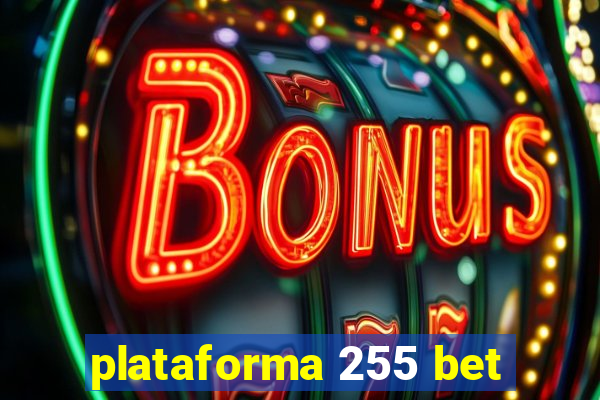 plataforma 255 bet